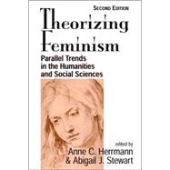 Theorizing Feminism: Parallel Trends In The Humanities And Social Sciences, Second Edition by Herrmann,Anne C., 9780813367880