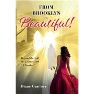 Beyond the Veil; My Journey with a Prophet from Brooklyn to Beautiful by Gardner, Diane, 9781098327880