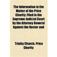 The Information in the Matter of the Price Charity by Trinity Church Price Charity; Vermont Anti-slavery Society, 9781154447880