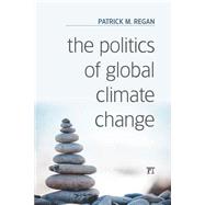The Politics of Global Climate Change by Regan,Patrick M., 9781612057880