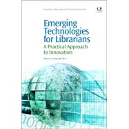 Emerging Technologies for Librarians by Yang, Sharon Q.; Li, Lili, 9781843347880