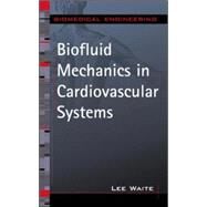 Biofluid Mechanics in Cardiovascular Systems by Waite, Lee, 9780071447881