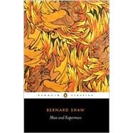 Man and Superman by Shaw, George Bernard; Laurence, Dan H.; Weintraub, Stanley, 9780140437881