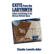 Exits from the Labyrinth by Lomnitz-Adler, Claudio, 9780520077881