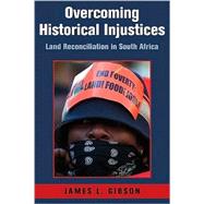 Overcoming Historical Injustices: Land Reconciliation in South Africa by James L. Gibson, 9780521517881