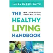 The Healthy Living Handbook by Smith, Laura Harris, 9780800797881