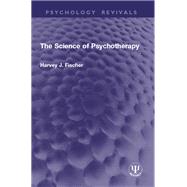 The Science of Psychotherapy by Harvey J. Fischer, 9781041337881