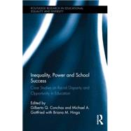Inequality, Power and School Success: Case Studies on Racial Disparity and Opportunity in Education by Conchas; Gilberto Q., 9781138837881