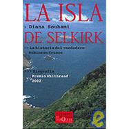 Isla de Selkirk : La Historia Del Verdadero Robinson Crusoe by Souhami, Diana, 9788483107881