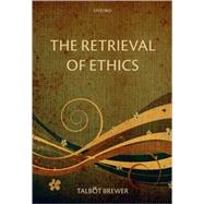The Retrieval of Ethics by Brewer, Talbot, 9780199557882