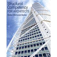 Structural Competency for Architects by Hitchcock Becker; Hollee, 9780415817882
