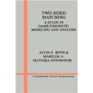 Two-Sided Matching : A Study in Game-Theoretic Modeling and Analysis by Alvin E. Roth , Marilda A. Oliveira Sotomayor, 9780521437882