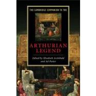 The Cambridge Companion to the Arthurian Legend by Edited by Elizabeth Archibald , Ad Putter, 9780521677882