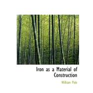 Iron As a Material of Construction by Pole, William, 9780554587882