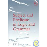 Subject and Predicate in Logic and Grammar by Strawson,P.F., 9780754637882