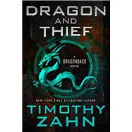 Dragon and Thief A Dragonback Novel by Zahn, Timothy, 9780765387882