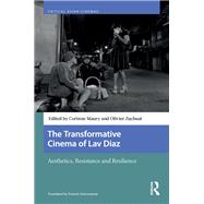 The Transformative Cinema of Lav Diaz by Corinne Maury, 9781003707882
