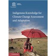 Indigenous Knowledge for Climate Change Assessment and Adaptation by Nakashima, Douglas; Krupnik, Igor; Rubis, Jennifer T., 9781107137882