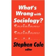 What's Wrong with Sociology? by Cole,Stephen, 9781138517882