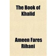 The Book of Khalid by Rihani, Ameen Fares, 9781153817882