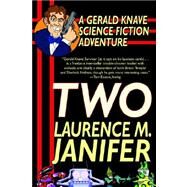 Two: A Gerald Knave Science Fiction Adventure by Janifer, Laurence M., 9781587157882