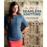 The Art of Seamless Knitting by Merchant-dest, Simona; Goberstein, Faina, 9781596687882