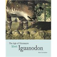 Meet Iguanodon by Cunningham, Mark; Calvetti, Leonello; Massini, Luca, 9781627127882