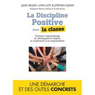 La Discipline positive dans la classe by Jane Nelsen; Lynn Lott, 9782810007882