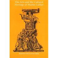 The Arts and the Cultural Heritage of Martin Luther: Special Issue of Transfiguration - Nordic Journal for Christianity and the Arts by Petersen, Nils Holger, 9788772897882