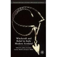 Witchcraft and Belief in Early Modern Scotland by Goodare, Julian; Martin, Lauren; Miller, Joyce, 9780230507883