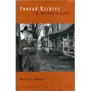 Conrad Richter: A Writer's Life by Johnson, David R., 9780271027883