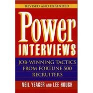 Power Interviews Job-Winning Tactics from Fortune 500 Recruiters by Yeager, Neil M.; Hough, Lee, 9780471177883