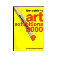 The Guide to Art Exhibitions 2000 by Taylor, John Russell, 9780853317883