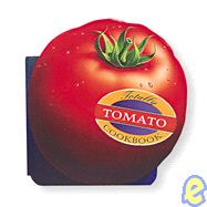 Totally Tomato Cookbook by Siegel, Helene; Gillingham, Karen, 9780890877883