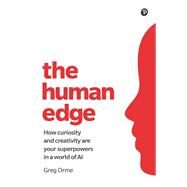 The Human Edge How curiosity and creativity are your superpowers in the digital economy by Orme, Greg, 9781292267883