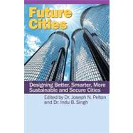 Future Cities by Pelton, Joseph N.; Singh, Indu, 9781439257883