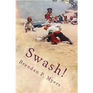 Swash! by Myers, Brendan P., 9781453707883