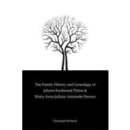 The Family History and Genealogy of Johann Ferdinand Thone and Maria Anna Juliana Antonette Drewes by Bartneck, Christoph, 9781463607883