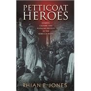 Petticoat Heroes by Jones, Rhian E., 9781783167883
