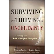 Surviving and Thriving in Uncertainty Creating The Risk Intelligent Enterprise by Funston, Frederick; Wagner, Stephen, 9780470247884