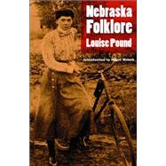 Nebraska Folklore by Pound, Louise, 9780803287884