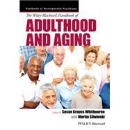 The Wiley-Blackwell Handbook of Adulthood and Aging by Whitbourne, Susan K.; Sliwinski, Martin J,, 9781119237884