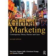 Global Marketing: Contemporary Theory, Practice and Cases by Alon, Ilan; Jaffe, Eugene D.; Prange, Christiane; Vianella, Donata, 9781138807884