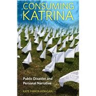 Consuming Katrina by Horigan, Kate Parker, 9781496817884
