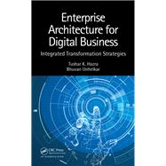 Enterprise Architecture for Digital Business: Integrated Transformation Strategies by Hazra; Tushar K., 9781498727884