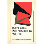 Karl Polanyi and Twenty-first-century Capitalism by Desai, Radhika; Levitt, Kari Polanyi, 9781526127884