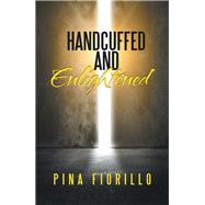 Handcuffed and Enlightened by Fiorillo, Pina, 9781796027884
