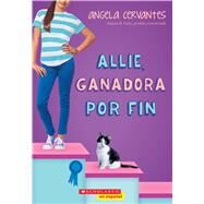 Allie, ganadora por fin (Allie, First at Last) A Wish Novel by Cervantes, Angela, 9781338187885