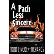 A Path Less Sincere by Richards, Todd Lincoln, 9781503277885