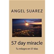 57 Day Miracle by Suarez, Angel; Suarez, Linda D., 9781508847885